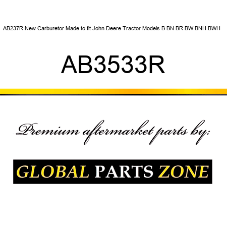 AB237R New Carburetor Made to fit John Deere Tractor Models B BN BR BW BNH BWH + AB3533R