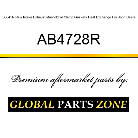 B3641R New Intake Exhaust Manifold w/ Clamp Gaskets Heat Exchange For John Deere AB4728R