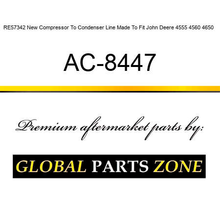 RE57342 New Compressor To Condenser Line Made To Fit John Deere 4555 4560 4650 + AC-8447