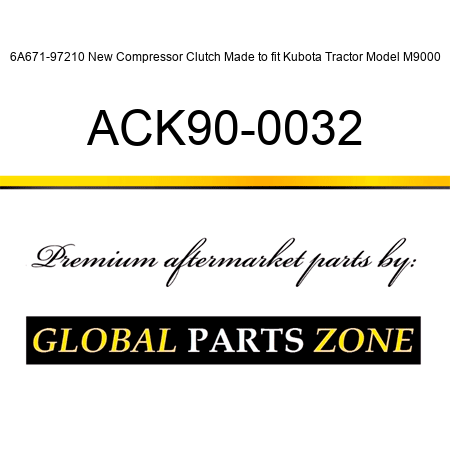 6A671-97210 New Compressor Clutch Made to fit Kubota Tractor Model M9000 ACK90-0032