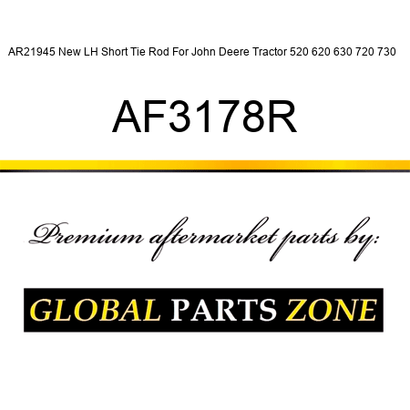AR21945 New LH Short Tie Rod For John Deere Tractor 520 620 630 720 730 + AF3178R