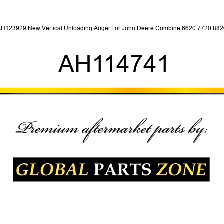 AH123929 New Vertical Unloading Auger For John Deere Combine 6620 7720 8820 AH114741
