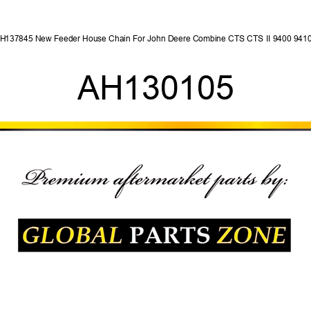 AH137845 New Feeder House Chain For John Deere Combine CTS CTS II 9400 9410 + AH130105