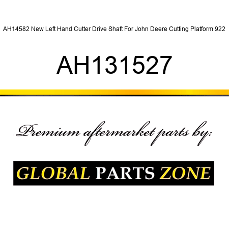 AH14582 New Left Hand Cutter Drive Shaft For John Deere Cutting Platform 922 AH131527