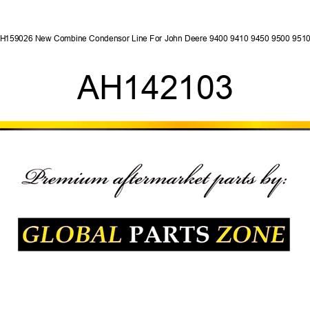 AH159026 New Combine Condensor Line For John Deere 9400 9410 9450 9500 9510 + AH142103