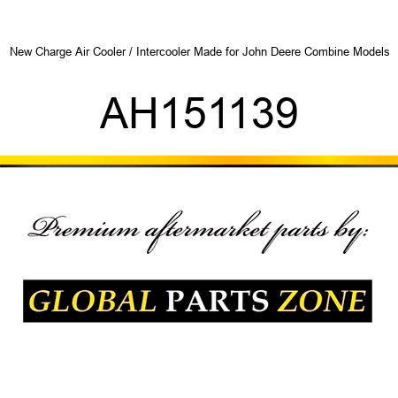 New Charge Air Cooler / Intercooler Made for John Deere Combine Models AH151139