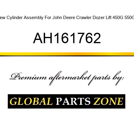 New Cylinder Assembly For John Deere Crawler Dozer Lift 450G 550G + AH161762