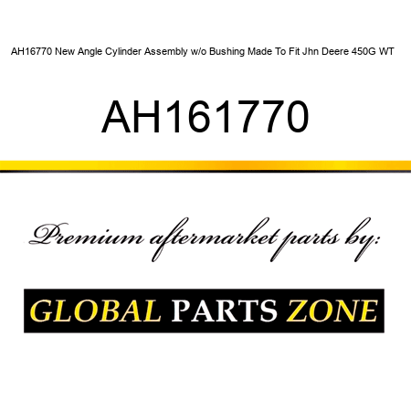 AH16770 New Angle Cylinder Assembly w/o Bushing Made To Fit Jhn Deere 450G WT + AH161770