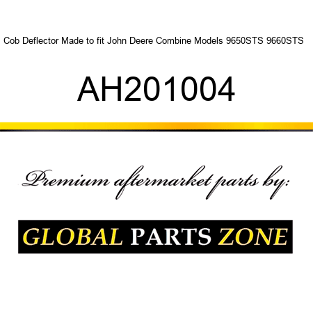 Cob Deflector Made to fit John Deere Combine Models 9650STS 9660STS + AH201004