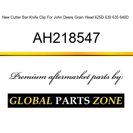 New Cutter Bar Knife Clip For John Deere Grain Head 625D 630 635 640D + AH218547