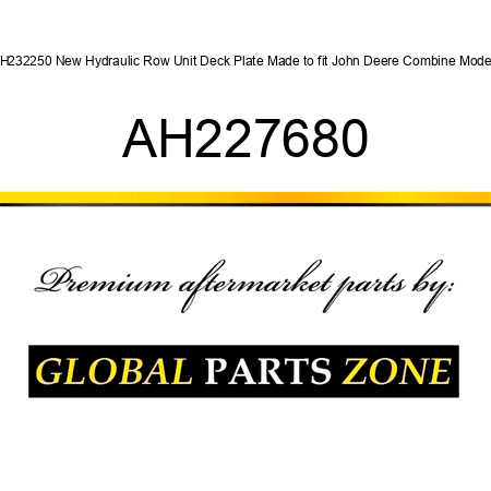 AH232250 New Hydraulic Row Unit Deck Plate Made to fit John Deere Combine Models AH227680