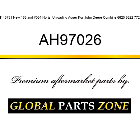 AH143731 New 168" Horiz. Unloading Auger For John Deere Combine 6620 6622 7720 + AH97026