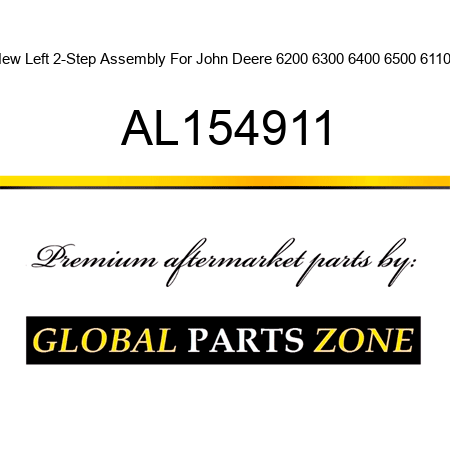 New Left 2-Step Assembly For John Deere 6200 6300 6400 6500 6110 + AL154911