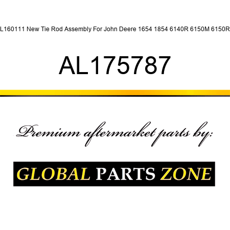 AL160111 New Tie Rod Assembly For John Deere 1654 1854 6140R 6150M 6150R + AL175787