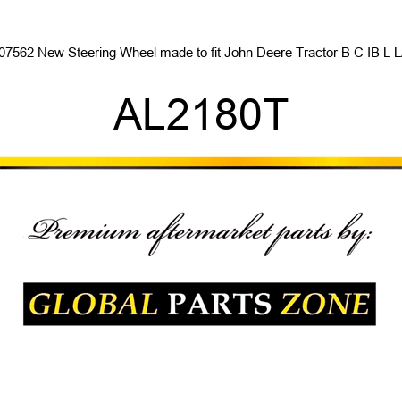 207562 New Steering Wheel made to fit John Deere Tractor B C IB L LA AL2180T