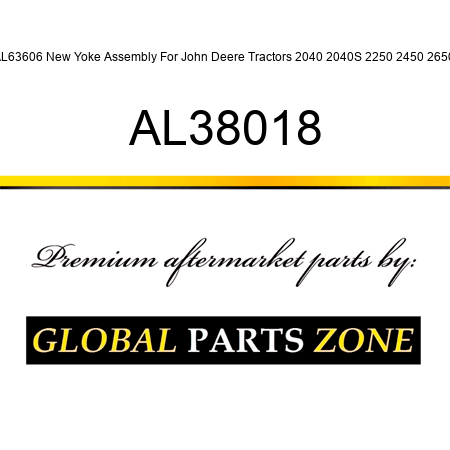 AL63606 New Yoke Assembly For John Deere Tractors 2040 2040S 2250 2450 2650 AL38018