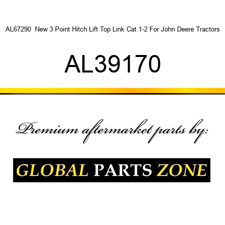 AL67290  New 3 Point Hitch Lift Top Link Cat 1-2 For John Deere Tractors AL39170