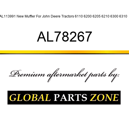 AL113991 New Muffler For John Deere Tractors 6110 6200 6205 6210 6300 6310 + AL78267