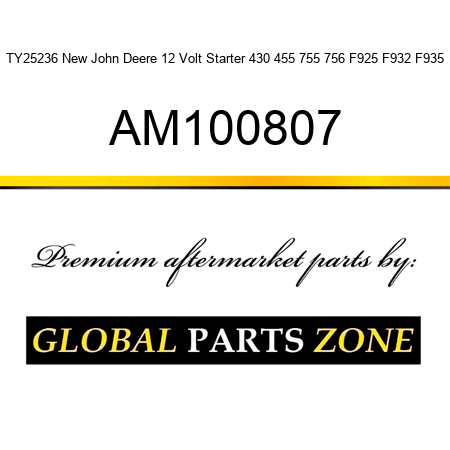 TY25236 New John Deere 12 Volt Starter 430 455 755 756 F925 F932 F935 AM100807