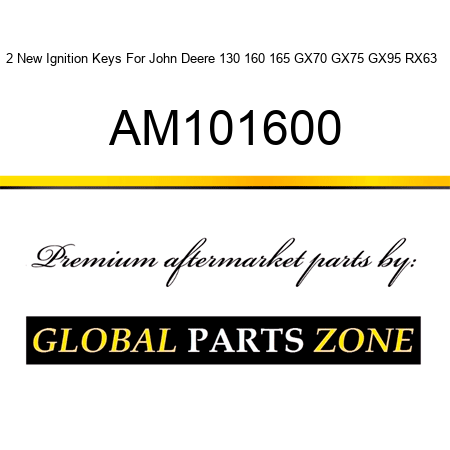 2 New Ignition Keys For John Deere 130 160 165 GX70 GX75 GX95 RX63 + AM101600
