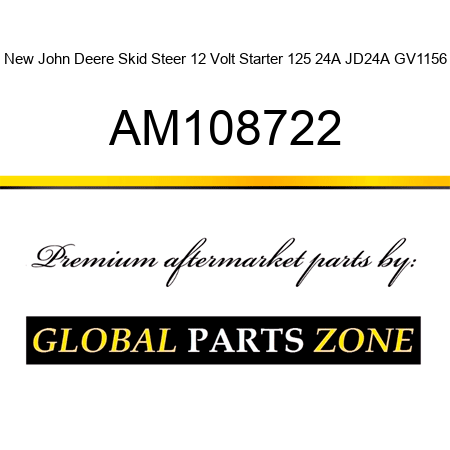 New John Deere Skid Steer 12 Volt Starter 125 24A JD24A GV1156 AM108722