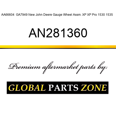 AA66604  GA7949 New John Deere Gauge Wheel Assm. XP XP Pro 1530 1535 + AN281360