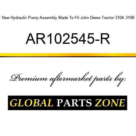 New Hydraulic Pump Assembly Made To Fit John Deere Tractor 310A 310B AR102545-R