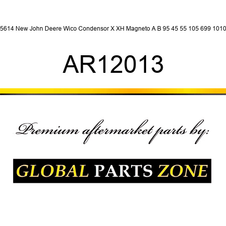 X5614 New John Deere Wico Condensor X XH Magneto A B 95 45 55 105 699 1010 + AR12013