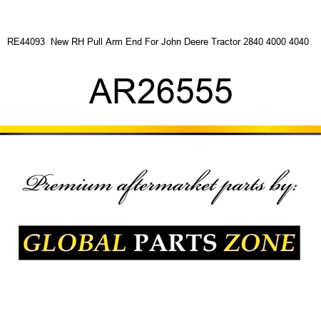 RE44093  New RH Pull Arm End For John Deere Tractor 2840 4000 4040 + AR26555