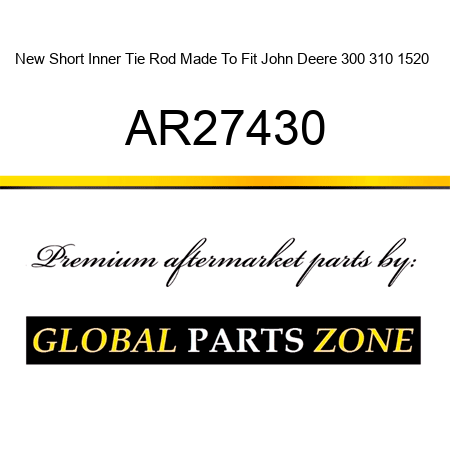 New Short Inner Tie Rod Made To Fit John Deere 300 310 1520 + AR27430