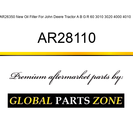 AR26350 New Oil Filter For John Deere Tractor A B G R 60 3010 3020 4000 4010 + AR28110