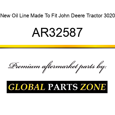 New Oil Line Made To Fit John Deere Tractor 3020 AR32587