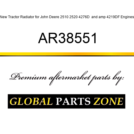 New Tractor Radiator for John Deere 2510 2520 4276D & 4219DF Engines AR38551
