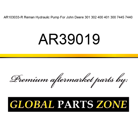 AR103033-R Reman Hydraulic Pump For John Deere 301 302 400 401 300 7445 7440 + AR39019