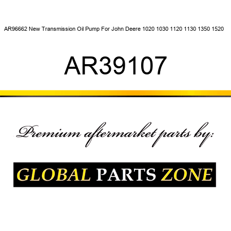 AR96662 New Transmission Oil Pump For John Deere 1020 1030 1120 1130 1350 1520 + AR39107