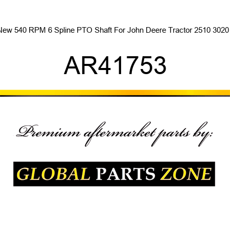 New 540 RPM 6 Spline PTO Shaft For John Deere Tractor 2510 3020 + AR41753