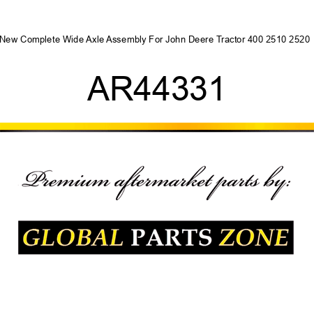 New Complete Wide Axle Assembly For John Deere Tractor 400 2510 2520 + AR44331