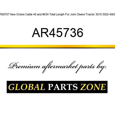 AR50707 New Choke Cable 40" Total Length For John Deere Tractor 3010 3020 4000 + AR45736