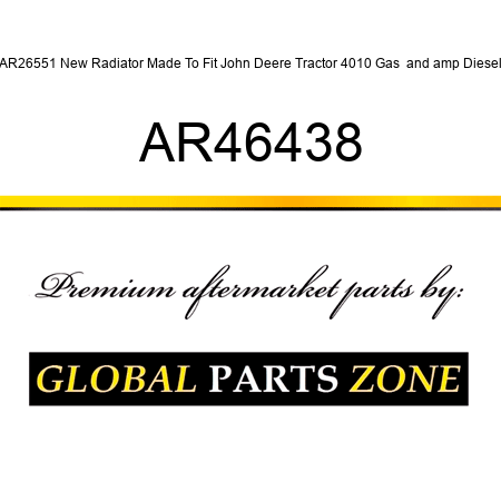 AR26551 New Radiator Made To Fit John Deere Tractor 4010 Gas & Diesel AR46438