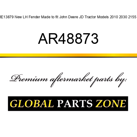 RE13879 New LH Fender Made to fit John Deere JD Tractor Models 2010 2030 2155 + AR48873