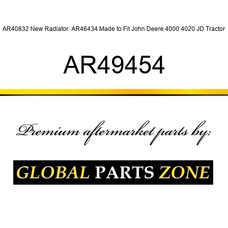AR40832 New Radiator  AR46434 Made to Fit John Deere 4000 4020 JD Tractor AR49454