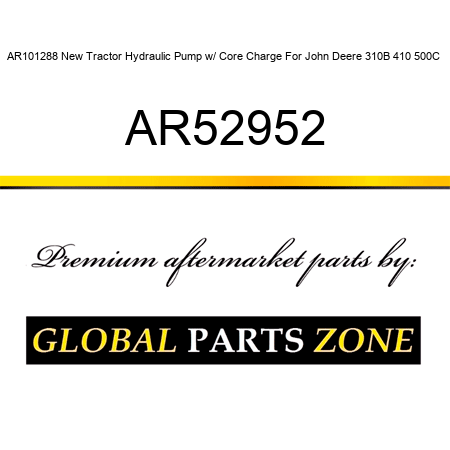 AR101288 New Tractor Hydraulic Pump w/ Core Charge For John Deere 310B 410 500C+ AR52952