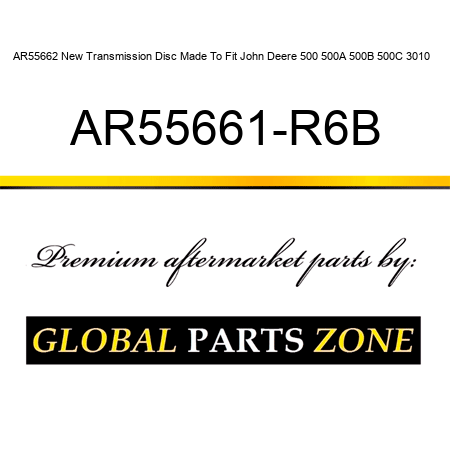 AR55662 New Transmission Disc Made To Fit John Deere 500 500A 500B 500C 3010 + AR55661-R6B