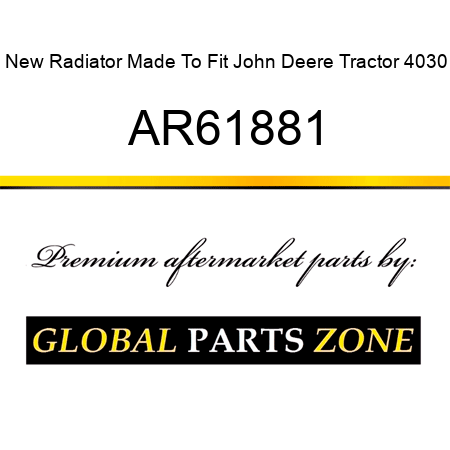 New Radiator Made To Fit John Deere Tractor 4030 AR61881