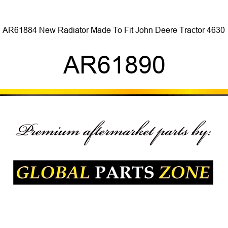 AR61884 New Radiator Made To Fit John Deere Tractor 4630 AR61890