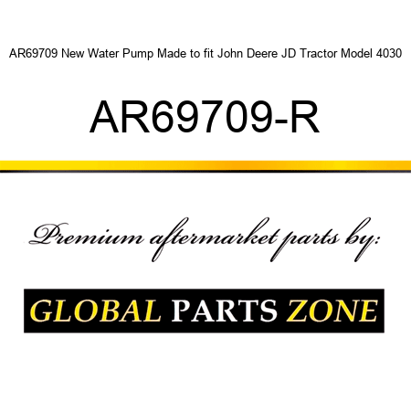 AR69709 New Water Pump Made to fit John Deere JD Tractor Model 4030 AR69709-R