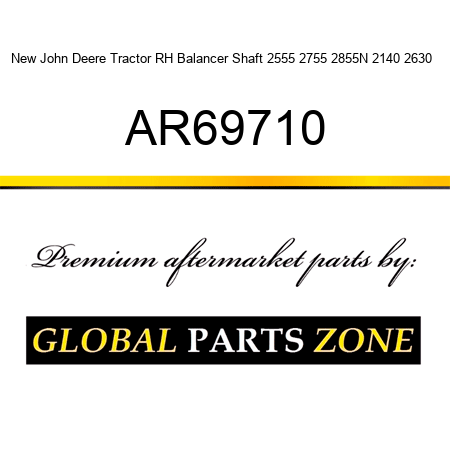 New John Deere Tractor RH Balancer Shaft 2555 2755 2855N 2140 2630 + AR69710