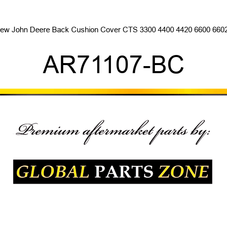 New John Deere Back Cushion Cover CTS 3300 4400 4420 6600 6602 + AR71107-BC