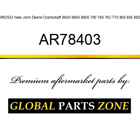 AR92533 New John Deere Crankshaft 8630 8640 8650 700 760 762 770 850 855 860 + AR78403