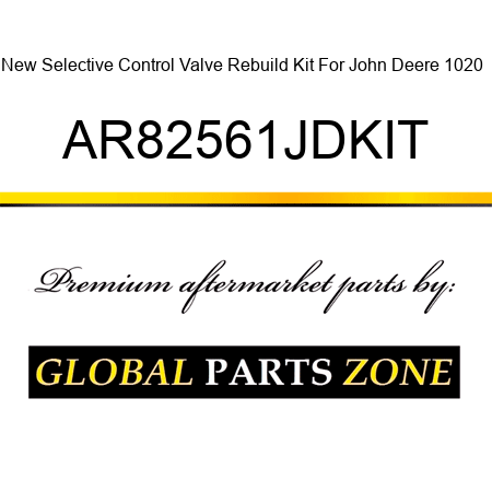 New Selective Control Valve Rebuild Kit For John Deere 1020 + AR82561JDKIT